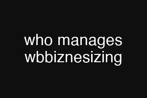 who manages wbbiznesizing