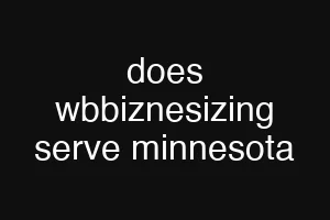 does wbbiznesizing serve minnesota